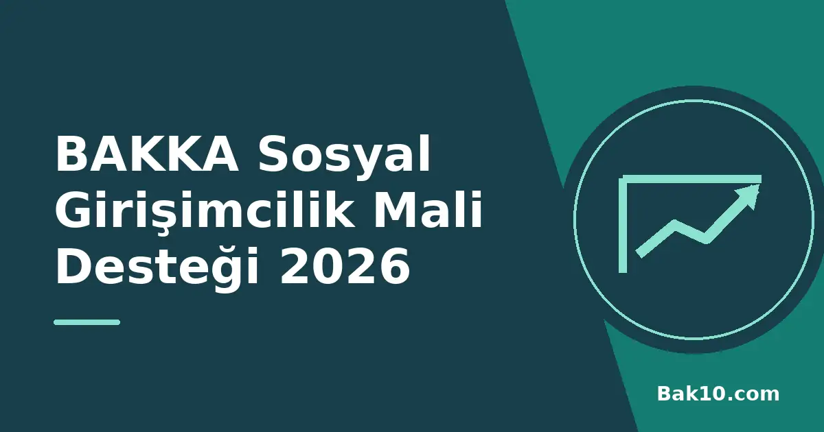 BAKKA Sosyal Girişimcilik Mali Desteği 2026