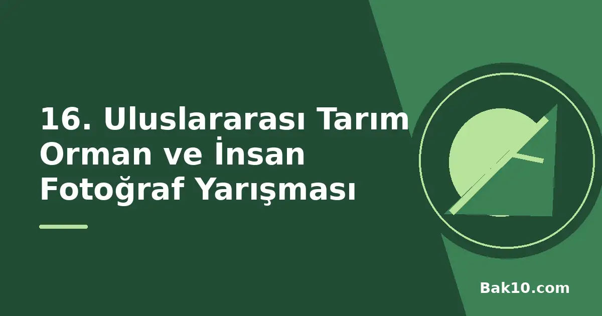 16. Uluslararası Tarım Orman ve İnsan Fotoğraf Yarışması