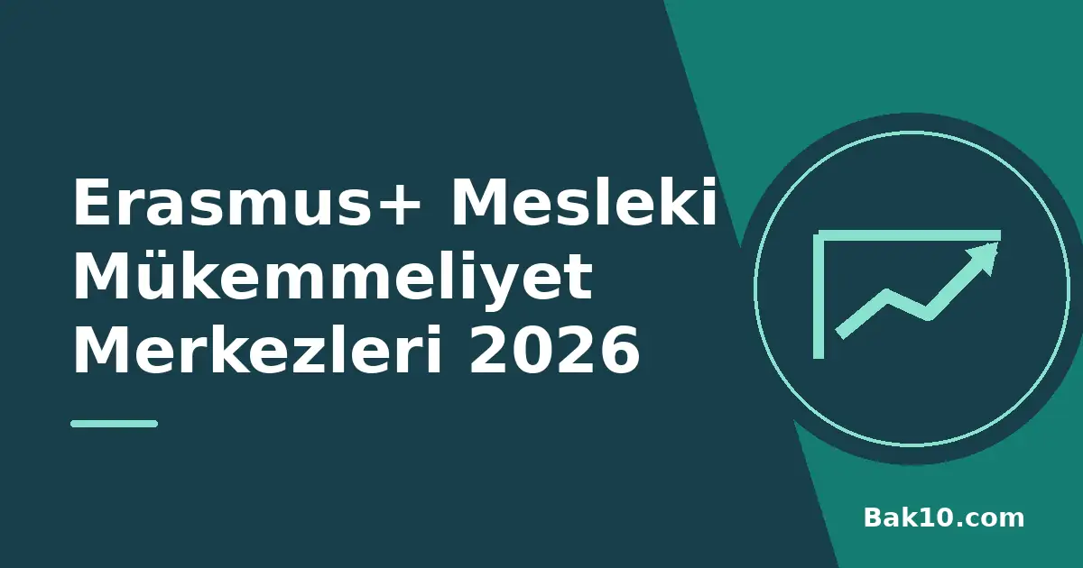 Erasmus+ Mesleki Mükemmeliyet Merkezleri 2026