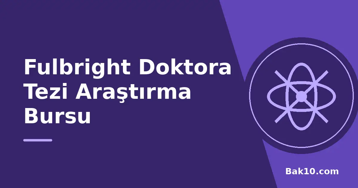 Fulbright Doktora Tezi Araştırma Bursu