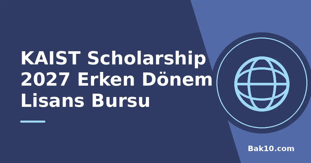 KAIST Scholarship 2027 Erken Dönem Lisans Bursu