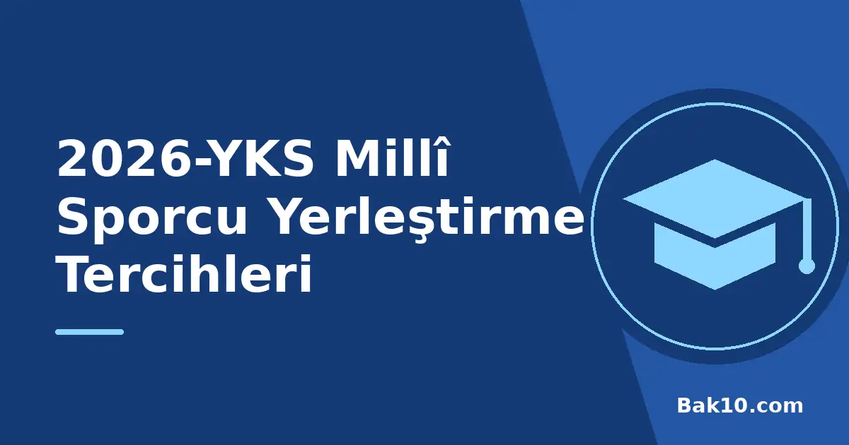 2026-YKS Millî Sporcu Yerleştirme Tercihleri