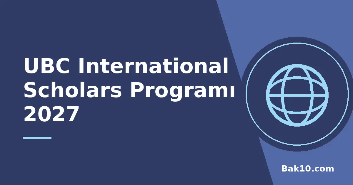 UBC International Scholars Programı 2027