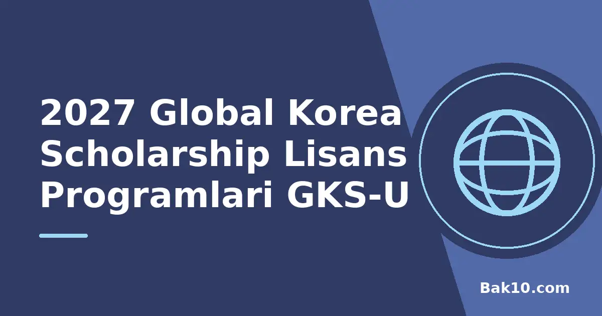 2027 Global Korea Scholarship Lisans Programlari GKS-U