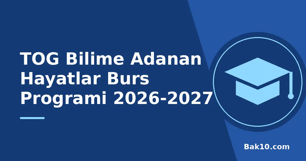 TOG Bilime Adanan Hayatlar Burs Programi 2026-2027