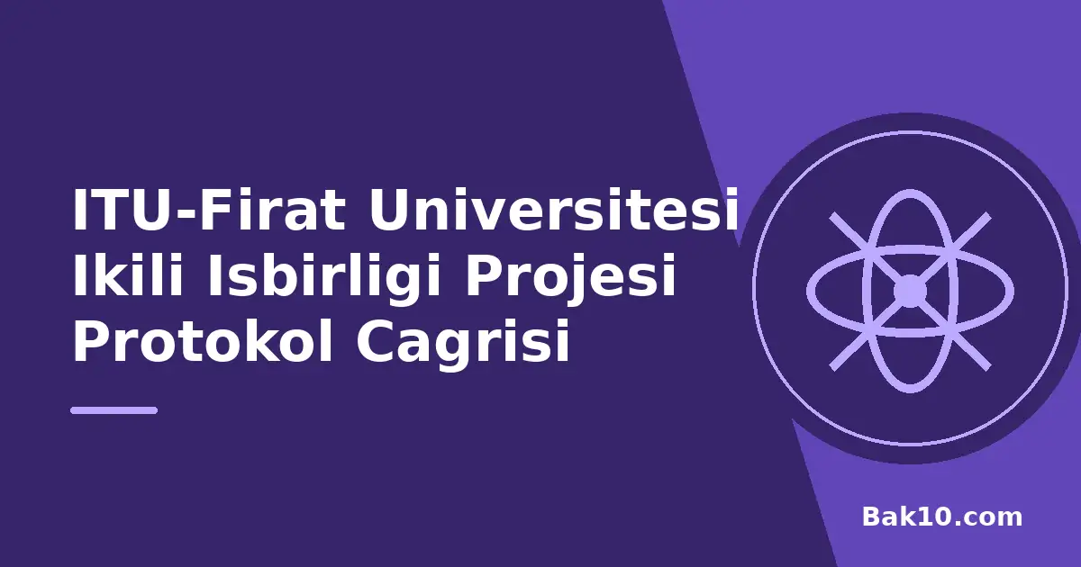 İTÜ-Fırat Üniversitesi İkili İşbirliği Projesi Protokol Çağrısı