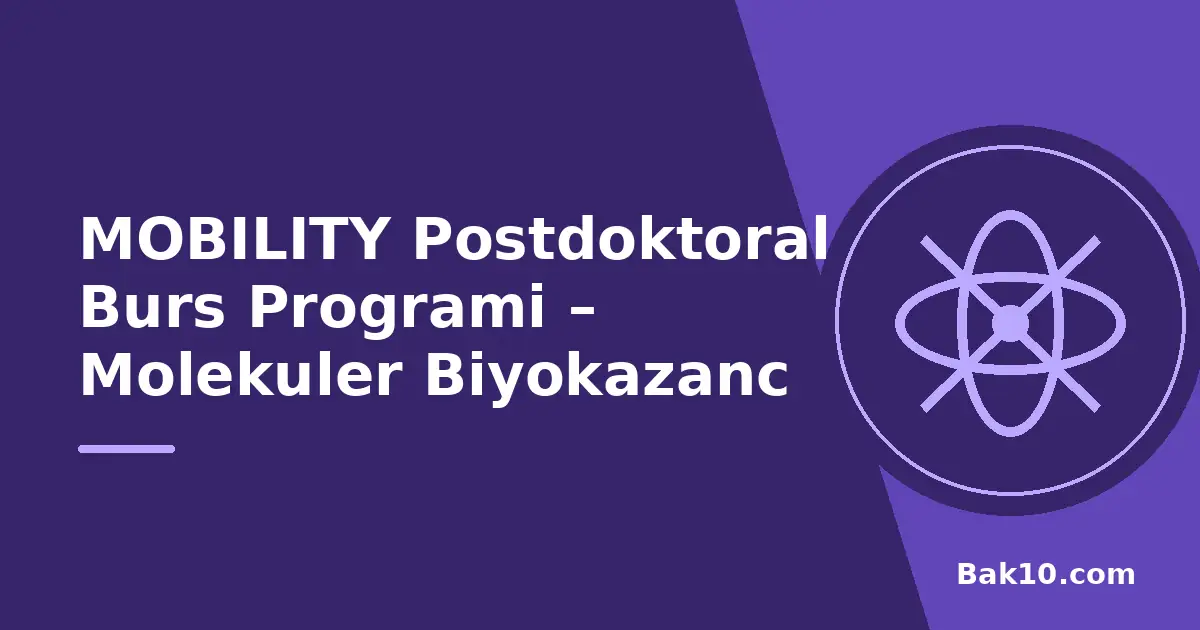 MOBILITY Postdoktoral Burs Programi – Molekuler Biyokazanc