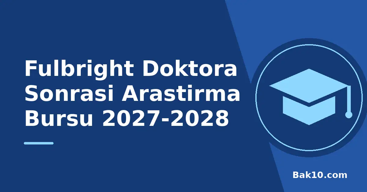 Fulbright Doktora Sonrası Araştırma Bursu 2027-2028