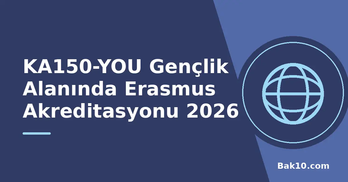KA150-YOU Gençlik Alanında Erasmus Akreditasyonu 2026