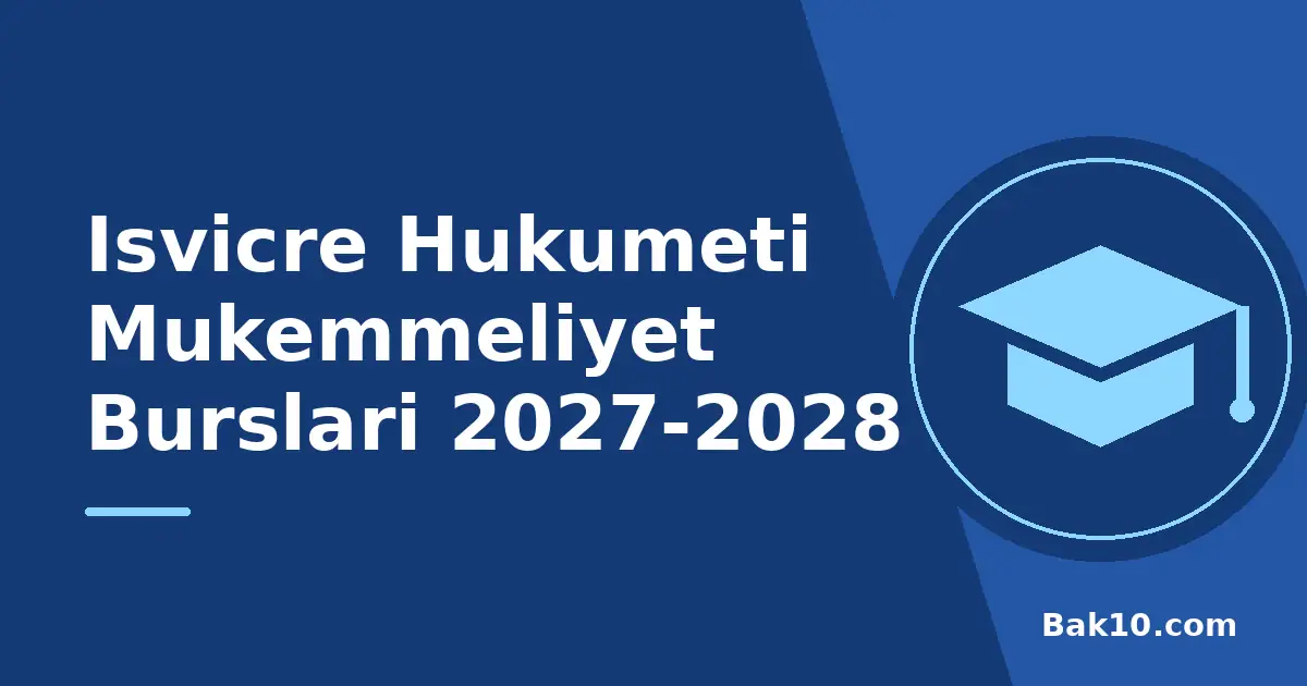 Isvicre Hukumeti Mukemmeliyet Burslari 2027-2028